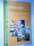 Renovieren: Ideen für Wände und Böden - Alles Schritt für Schritt erklärt wie Tapezieren,...